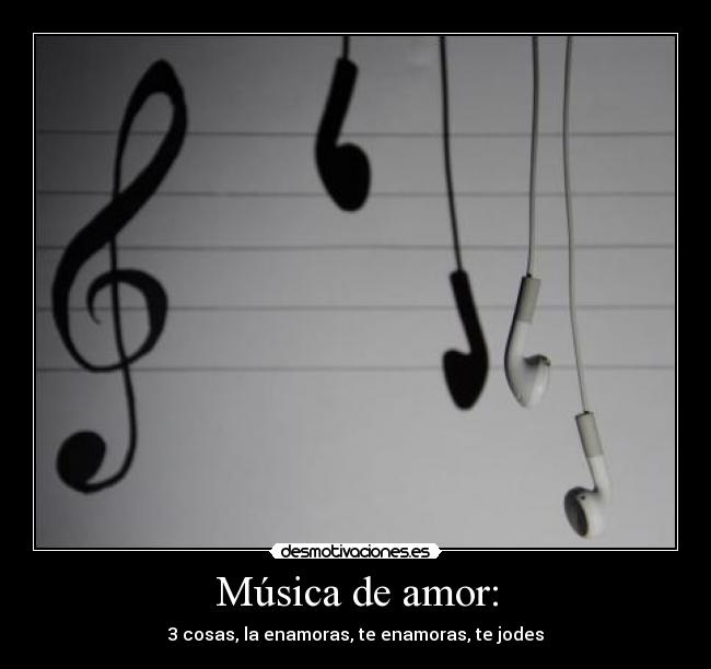 Música de amor: - 3 cosas, la enamoras, te enamoras, te jodes