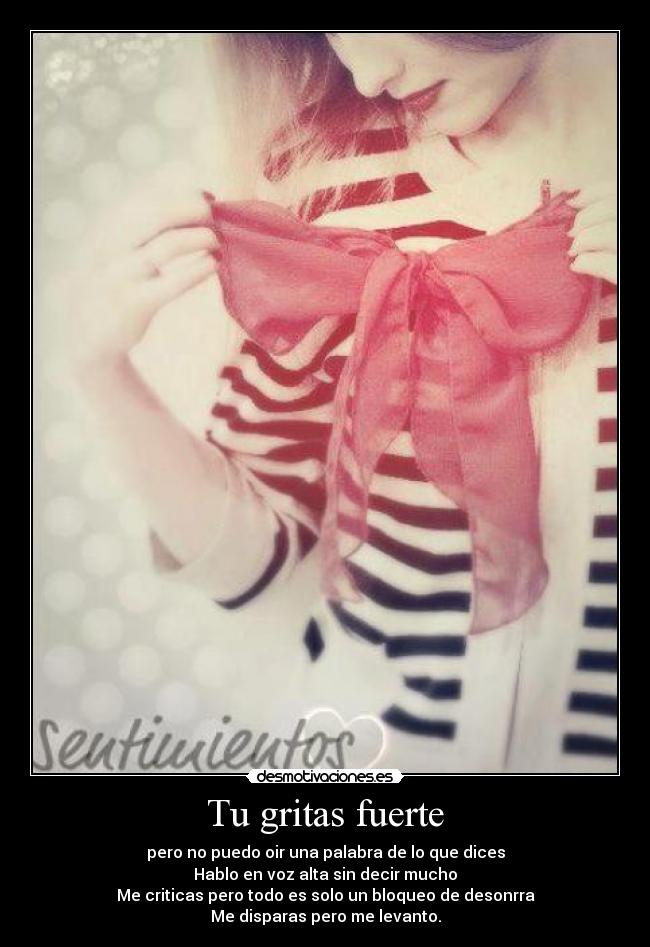 Tu gritas fuerte -
