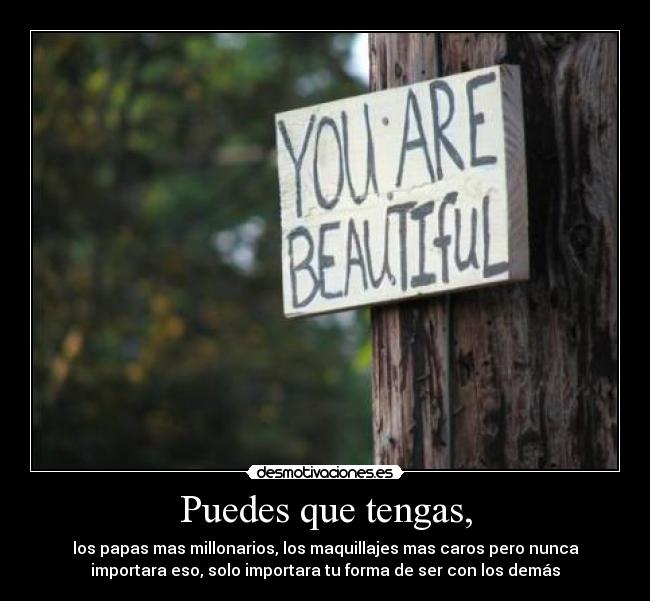 Puedes que tengas, -