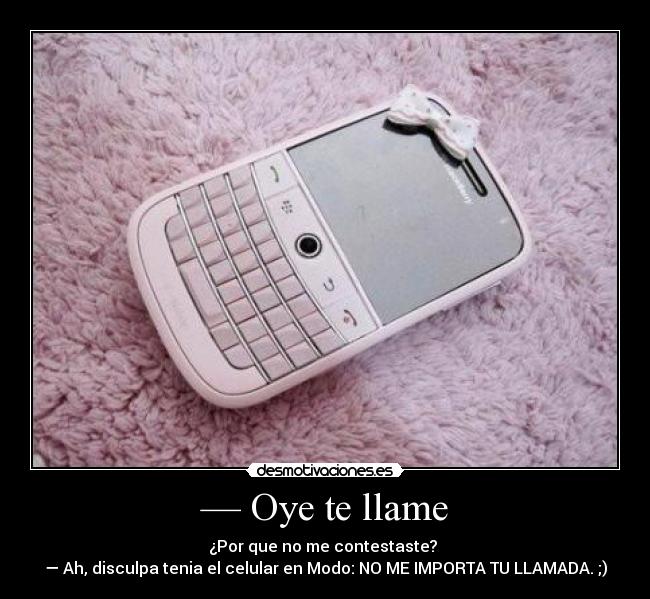 — Oye te llame - 