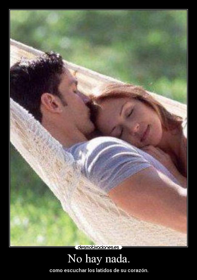 No hay nada. - como escuchar los latidos de su corazón.