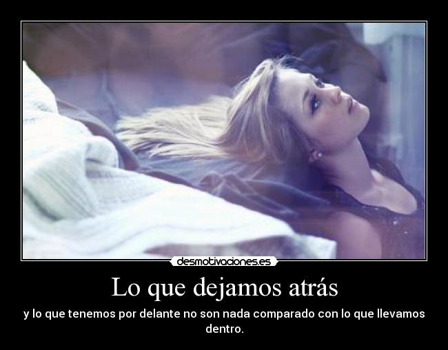 Lo que dejamos atrás - y lo que tenemos por delante no son nada comparado con lo que llevamos dentro.