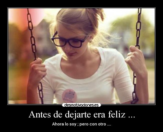 Antes de dejarte era feliz ... - 
