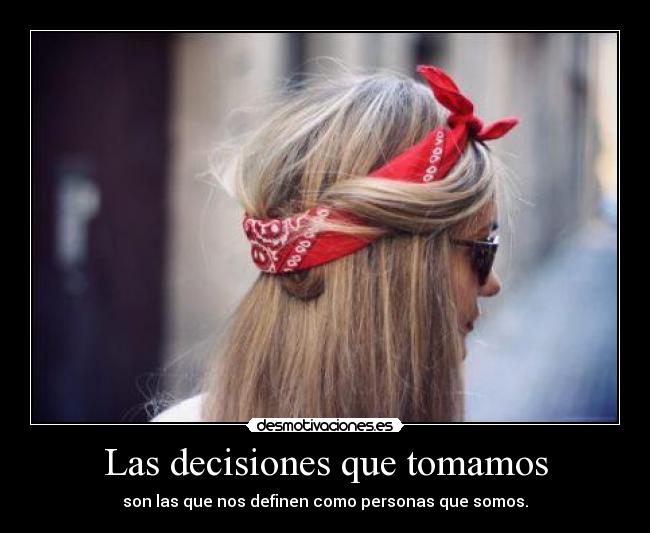 Las decisiones que tomamos -