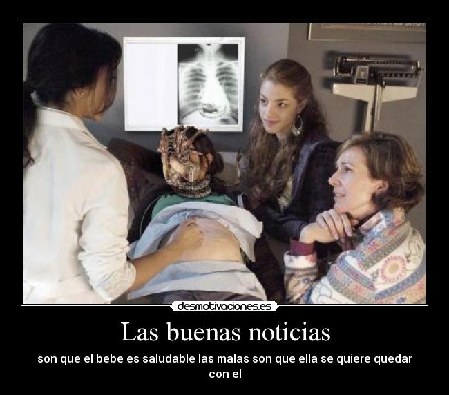 Las buenas noticias - son que el bebe es saludable las malas son que ella se quiere quedar con el
