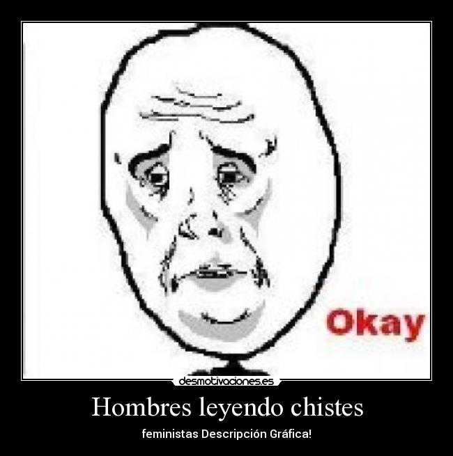 Hombres leyendo chistes - feministas Descripción Gráfica!