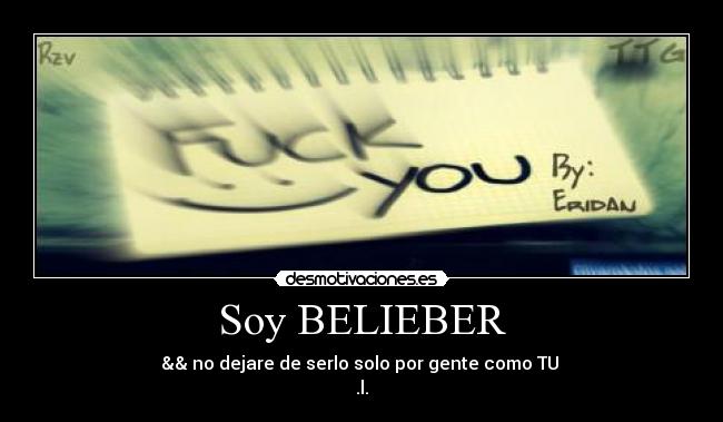 Soy BELIEBER - && no dejare de serlo solo por gente como TU
.l.
