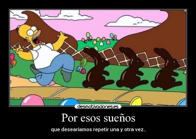 Por esos sueños - que desearíamos repetir una y otra vez..