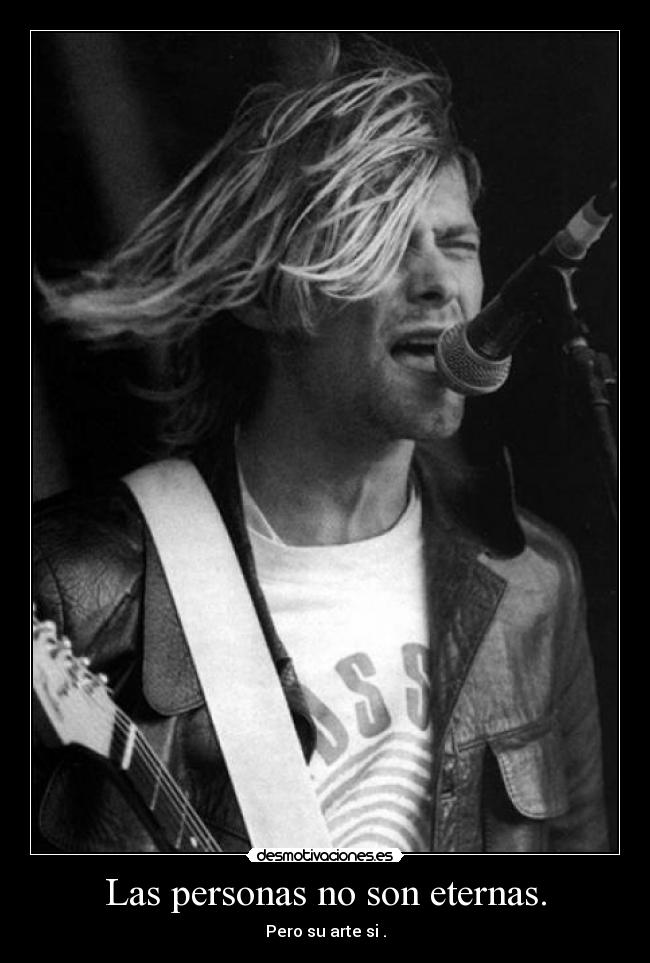 Las personas no son eternas. - Pero su arte si .