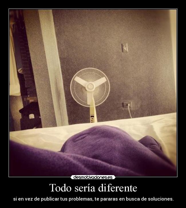 Todo sería diferente -