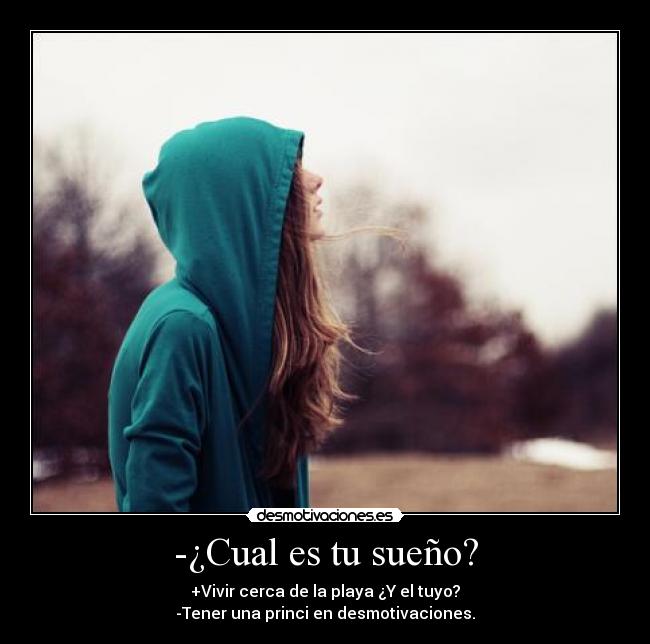 -¿Cual es tu sueño? -