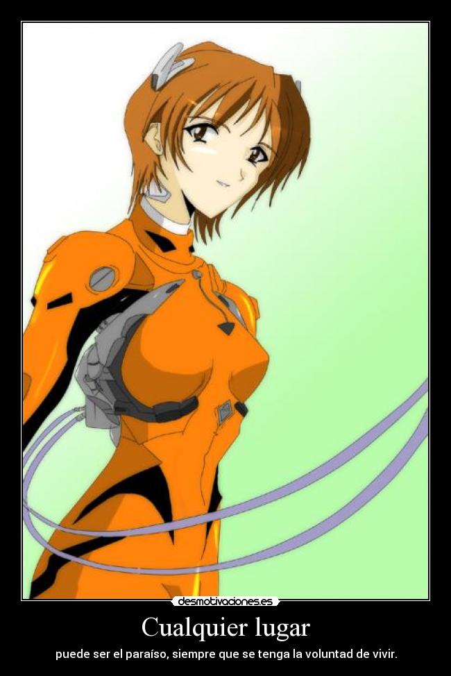 Cualquier lugar - puede ser el paraíso, siempre que se tenga la voluntad de vivir.