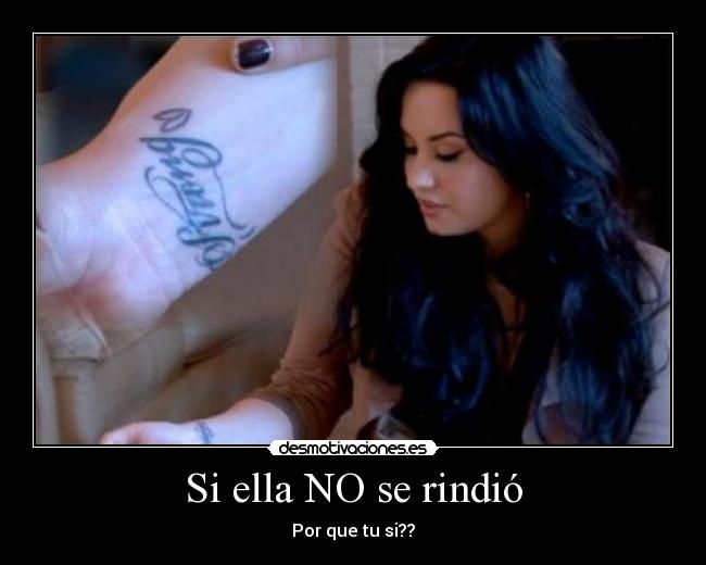 Si ella NO se rindió - Por que tu si??