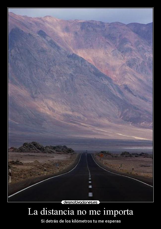 La distancia no me importa -