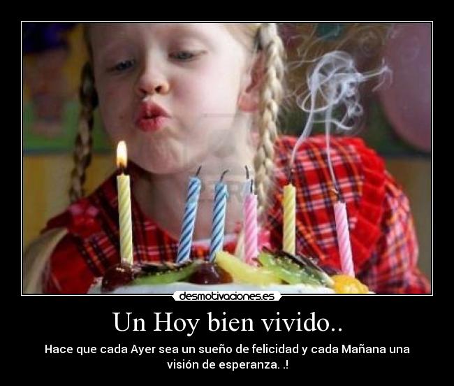 Un Hoy bien vivido.. -