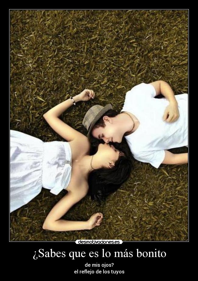¿Sabes que es lo más bonito -
