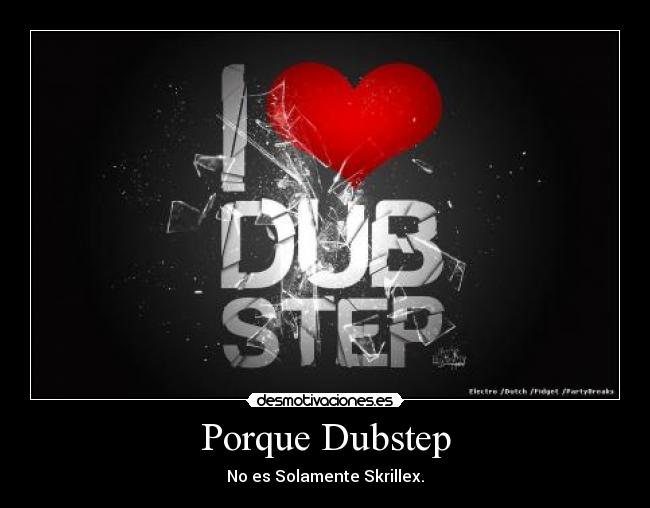 Porque Dubstep -