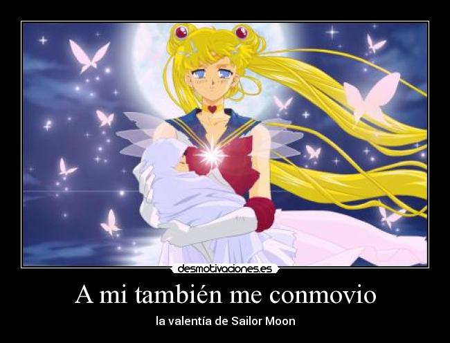 A mi también me conmovio - la valentía de Sailor Moon