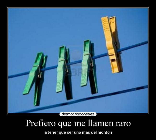 Prefiero que me llamen raro - 