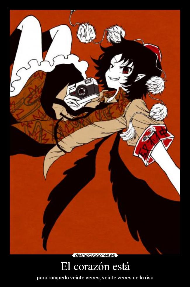 El corazón está - para romperlo veinte veces, veinte veces de la risa
