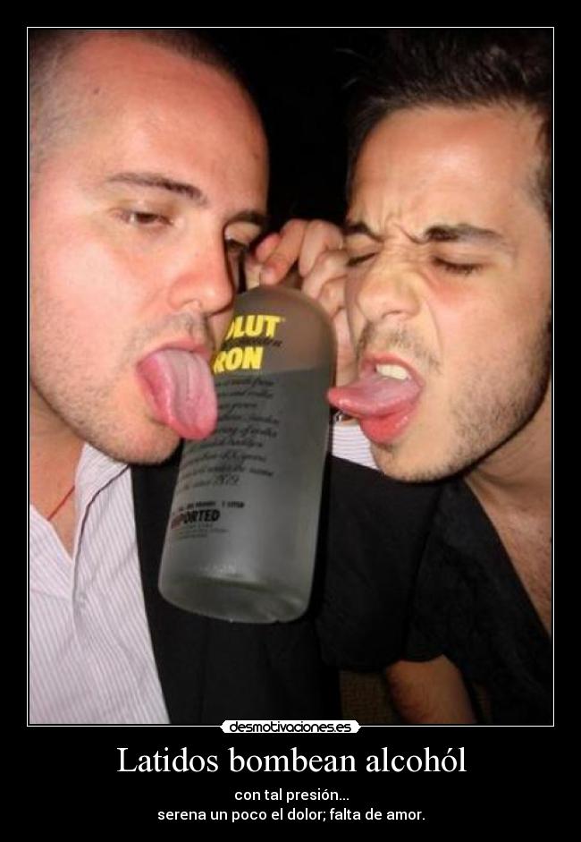 Latidos bombean alcohól -