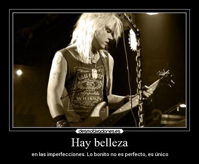 Hay belleza - en las imperfecciones. Lo bonito no es perfecto, es único