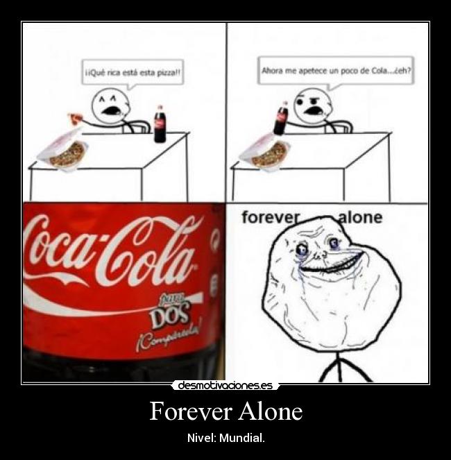 Forever Alone - Nivel: Mundial.