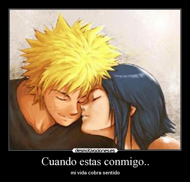 Cuando estas conmigo.. - mi vida cobra sentido