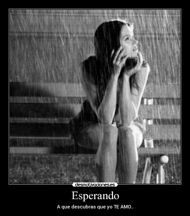 Esperando - A que descubras que yo TE AMO..