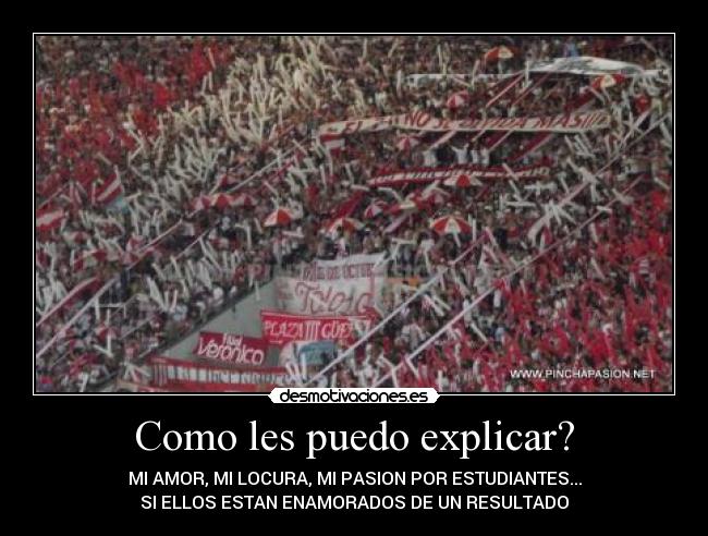 Como les puedo explicar? - MI AMOR, MI LOCURA, MI PASION POR ESTUDIANTES...
SI ELLOS ESTAN ENAMORADOS DE UN RESULTADO