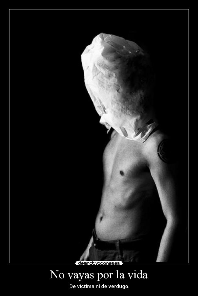 No vayas por la vida -