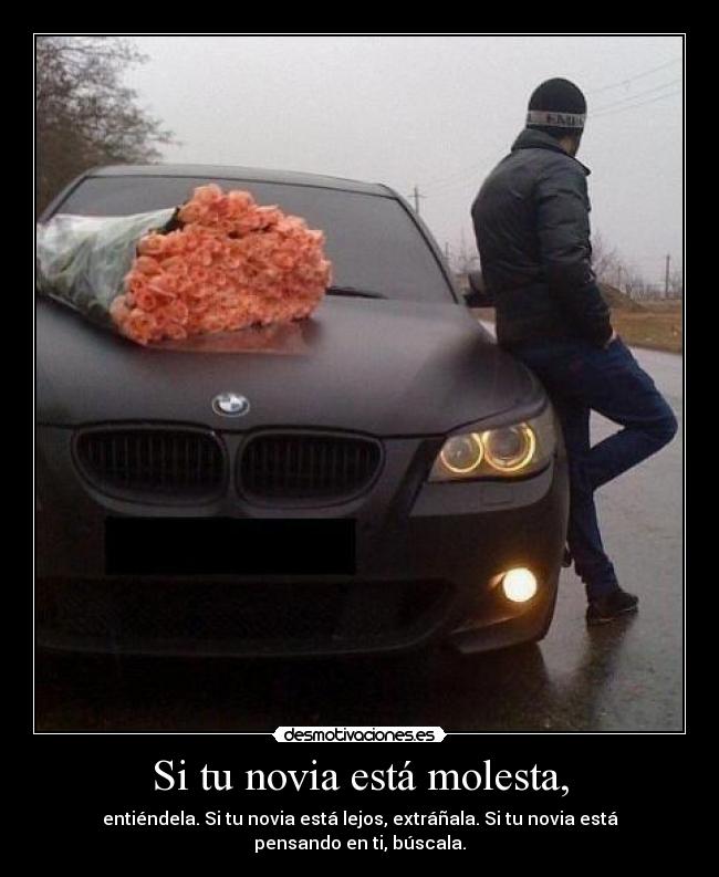 Si tu novia está molesta, -