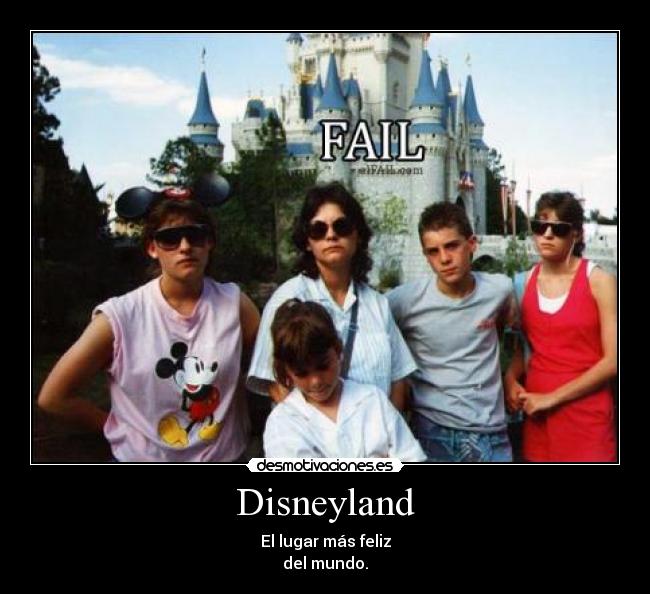 Disneyland - El lugar más feliz
del mundo.