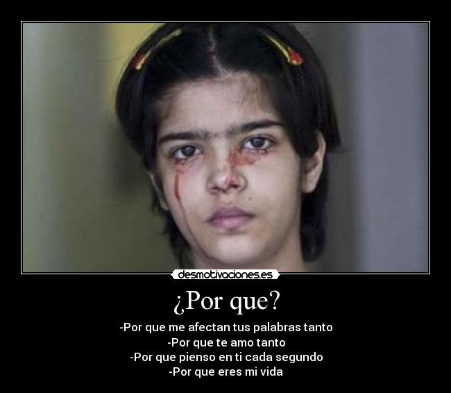 ¿Por que? - -Por que me afectan tus palabras tanto
-Por que te amo tanto
-Por que pienso en ti cada segundo
-Por que eres mi vida