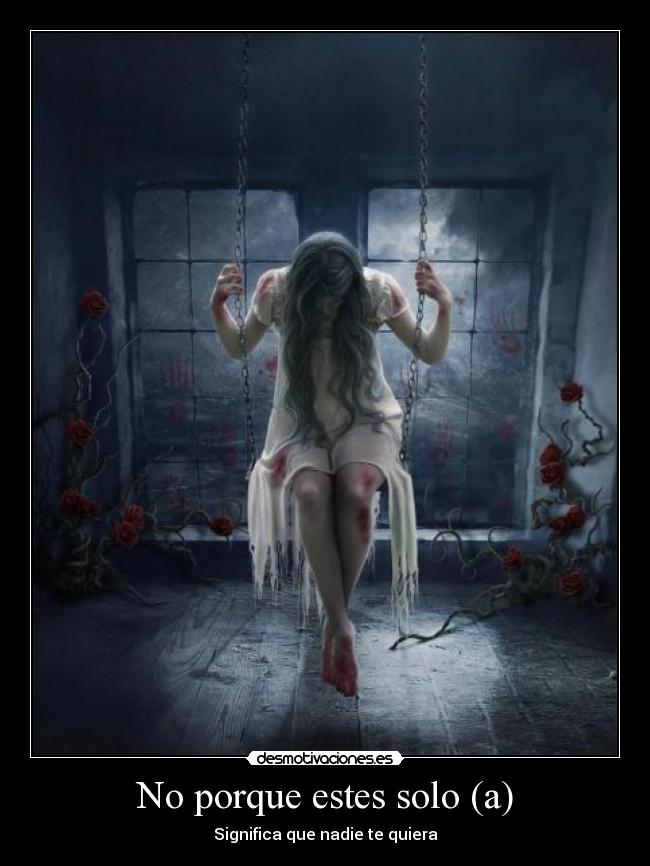 No porque estes solo (a) - 