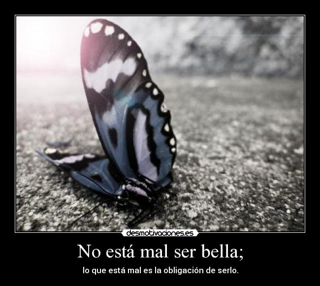 No está mal ser bella; - 