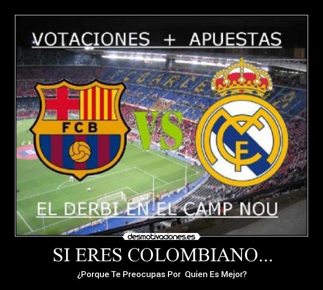SI ERES COLOMBIANO... - ¿Porque Te Preocupas Por Quien Es Mejor?