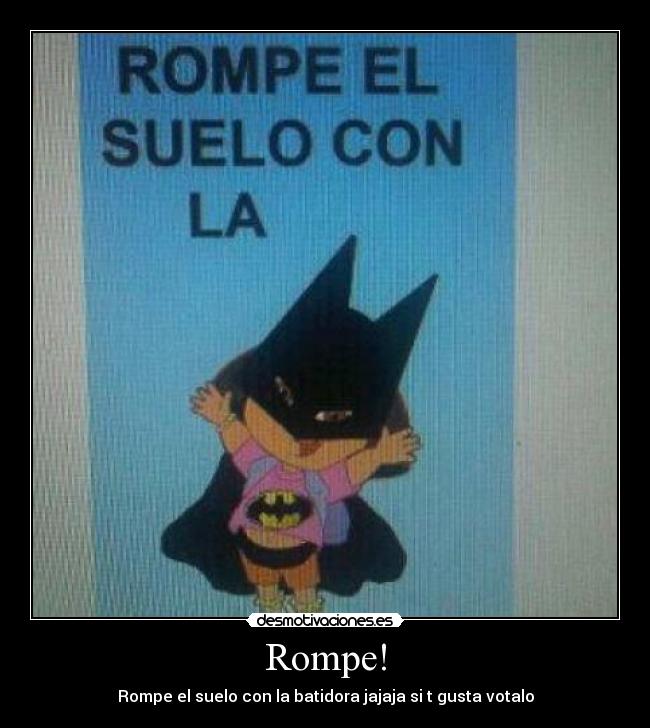 Rompe! - Rompe el suelo con la batidora jajaja si t gusta votalo