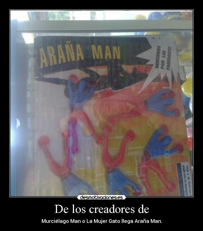 De los creadores de - Murciélago Man o La Mujer Gato llega Araña Man.