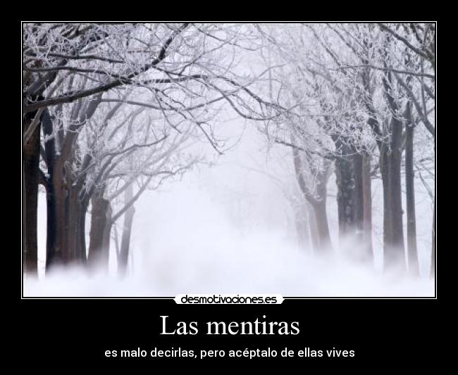 Las mentiras - es malo decirlas, pero acéptalo de ellas vives
