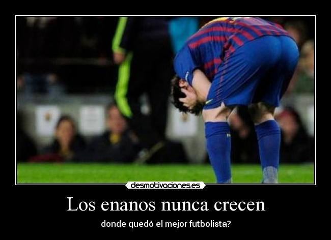 Los enanos nunca crecen - donde quedó el mejor futbolista?