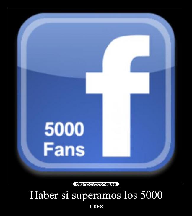 Haber si superamos los 5000 - LIKES