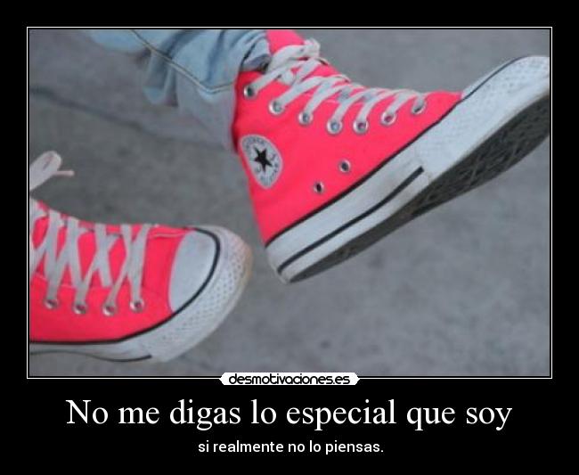 No me digas lo especial que soy -