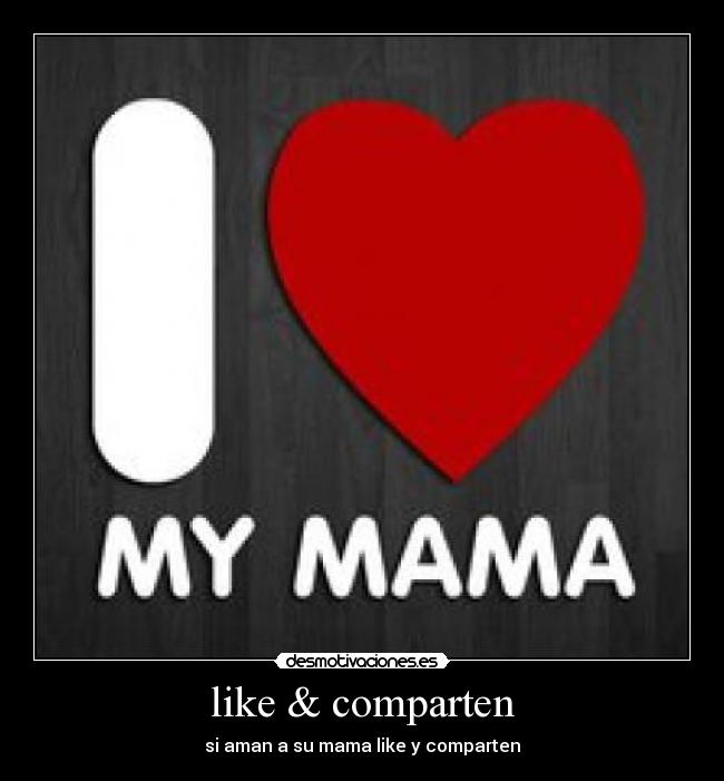 like & comparten - si aman a su mama like y comparten