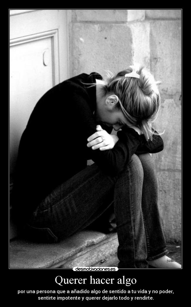 carteles querer hacer algo por una persona desmotivaciones