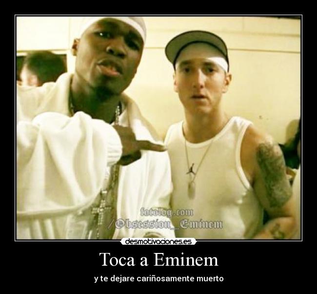 Toca a Eminem -