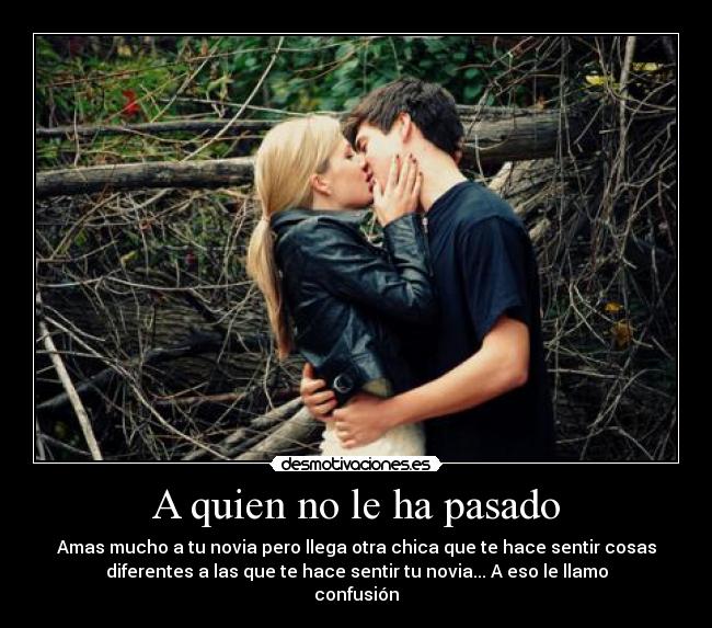 A quien no le ha pasado -