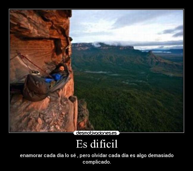 Es dificil -
