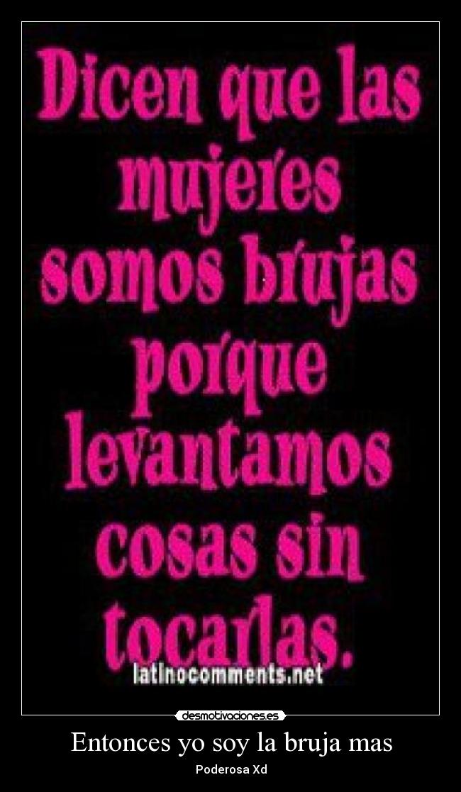 Entonces yo soy la bruja mas - Poderosa Xd