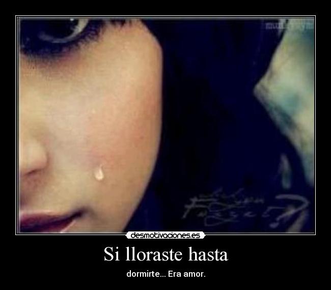 Si lloraste hasta -